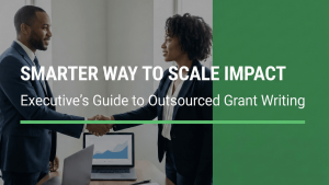 Executives Guide to Outsourced Grant Writing Smarter Way to Scale Impact